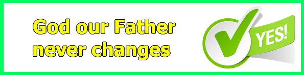 God our Father never changes