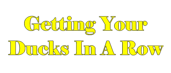 Getting Your Ducks In A Row