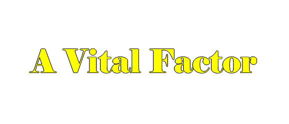 A Vital Factor