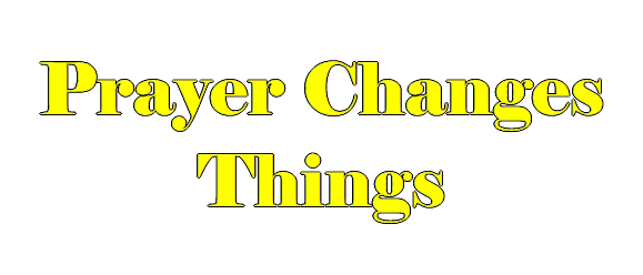 Prayer Changes Things