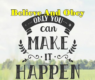 Believe And Obey