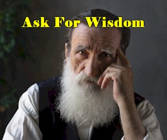 Ask For Wisdom